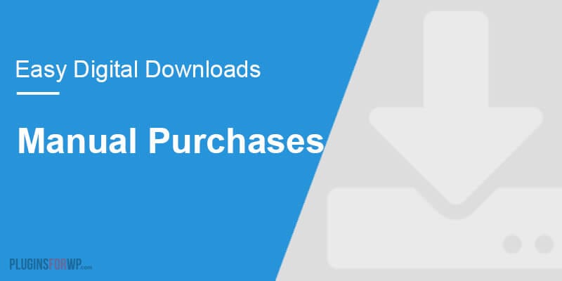 Easy Digital Downloads Manual Purchases for WordPress